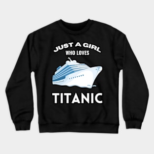 Just A Girl Who Loves Titanic Stream Generation Loss Shirt Crewneck Sweatshirt